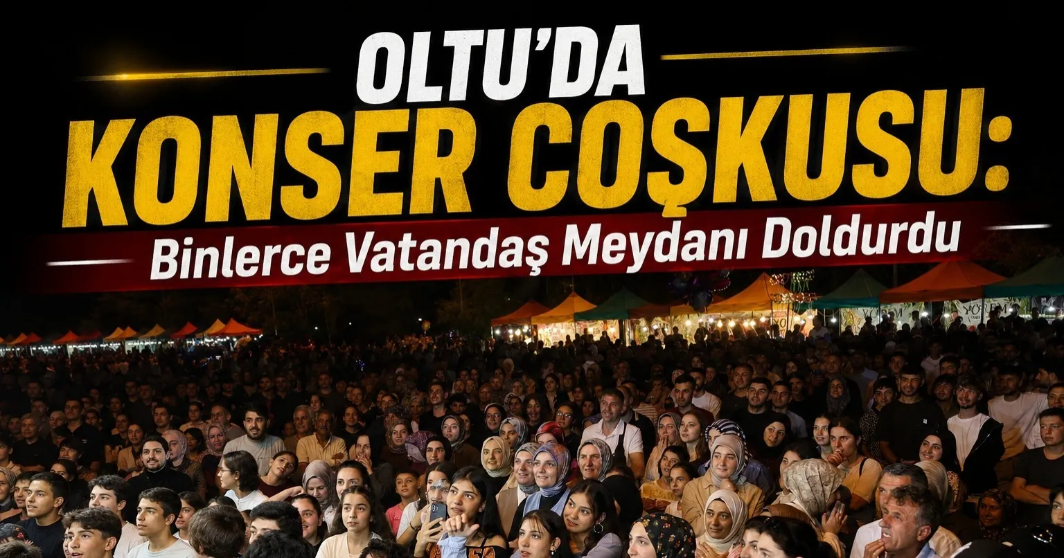 Oltu’da Konser Coşkusu: Binlerce Vatandaş Meydanı Doldurdu