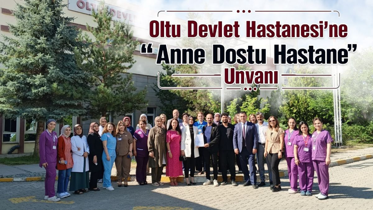 Oltu Devlet Hastanesi’ne “Anne Dostu Hastane” Unvanı